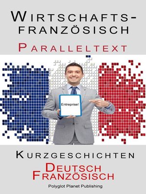 Wirtschaftsfranzösisch--Paralleltext--Kurzgeschichten (Französisch--Deutsch) - ebook